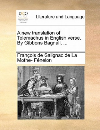 Kniha New Translation of Telemachus in English Verse. by Gibbons Bagnall, ... Francois De Salignac Fenelon