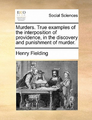 Książka Murders. True Examples of the Interposition of Providence, in the Discovery and Punishment of Murder. Henry Fielding