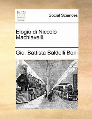 Kniha Elogio Di Niccolo Machiavelli. Gio. Battista Baldelli Boni