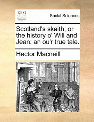 Kniha Scotland's Skaith, or the History O' Will and Jean Hector MacNeill