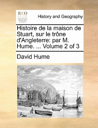 Carte Histoire de la maison de Stuart, sur le trï¿½ne d'Angleterre: par M. Hume. ...  Volume 2 of 3 David Hume
