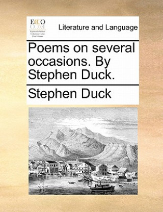 Carte Poems on Several Occasions. by Stephen Duck. Stephen Duck