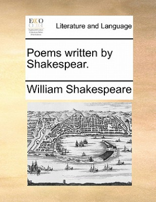 Könyv Poems Written by Shakespear. William Shakespeare