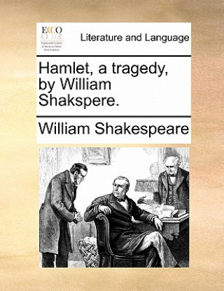 Książka Hamlet, a Tragedy, by William Shakspere. William Shakespeare