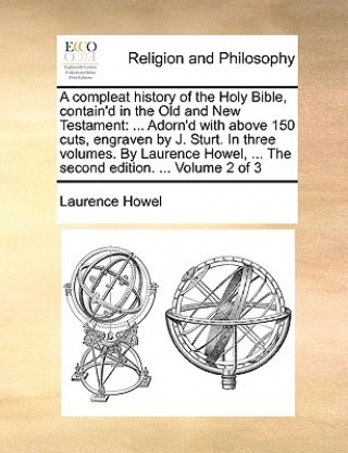 Книга Compleat History of the Holy Bible, Contain'd in the Old and New Testament Laurence Howel