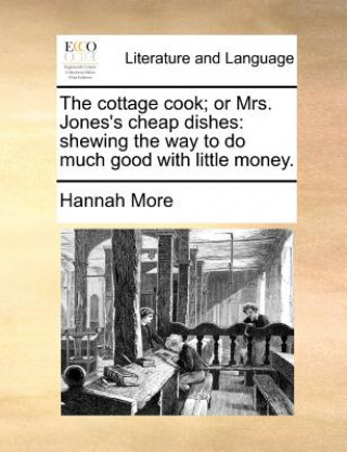 Carte Cottage Cook; Or Mrs. Jones's Cheap Dishes Hannah More