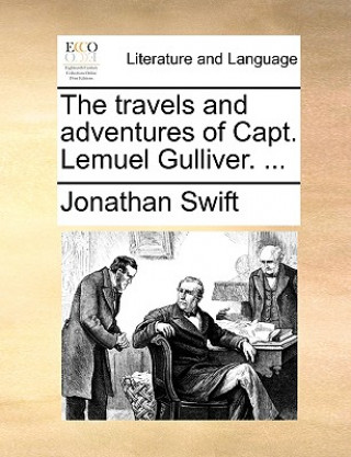 Könyv Travels and Adventures of Capt. Lemuel Gulliver. ... Jonathan Swift