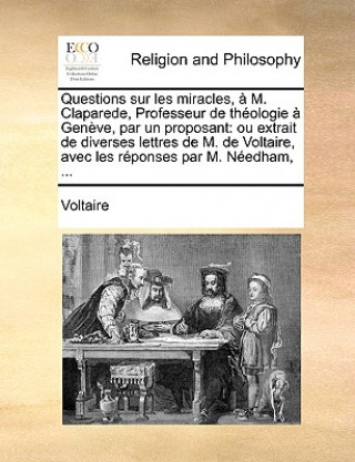 Kniha Questions sur les miracles,   M. Claparede, Professeur de th ologie   Gen ve, par un proposant Voltaire