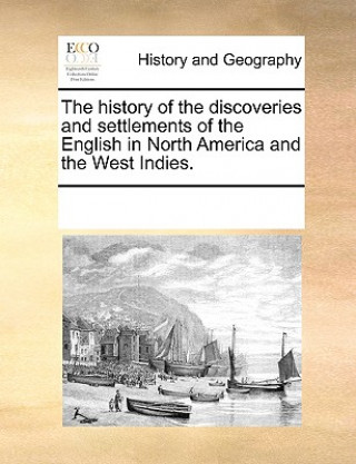 Knjiga History of the Discoveries and Settlements of the English in North America and the West Indies. See Notes Multiple Contributors