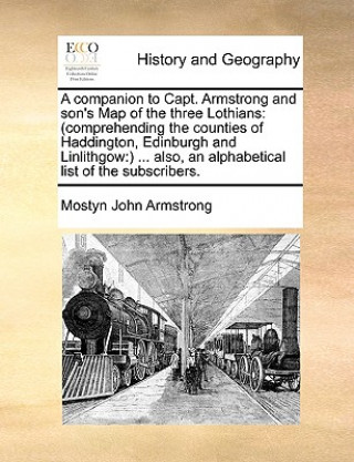 Kniha Companion to Capt. Armstrong and Son's Map of the Three Lothians Mostyn John Armstrong