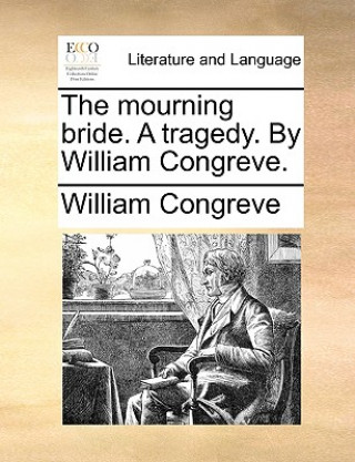 Carte Mourning Bride. a Tragedy. by William Congreve. William Congreve