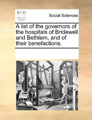 Könyv List of the Governors of the Hospitals of Bridewell and Bethlem, and of Their Benefactions. See Notes Multiple Contributors