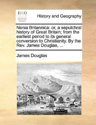 Книга Nenia Britannica James Douglas