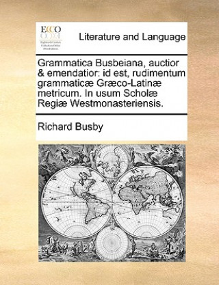 Knjiga Grammatica Busbeiana, Auctior & Emendatior Richard Busby