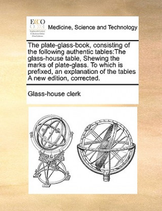 Buch Plate-Glass-Book, Consisting of the Following Authentic Tables Clerk Glass-House Clerk