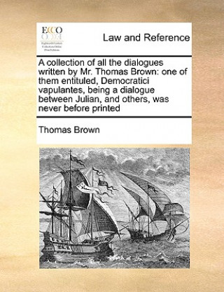 Livre Collection of All the Dialogues Written by Mr. Thomas Brown Brown