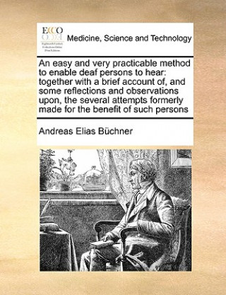 Buch Easy and Very Practicable Method to Enable Deaf Persons to Hear Andreas Elias Bchner