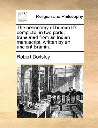 Książka Oeconomy of Human Life, Complete, in Two Parts Robert Dodsley