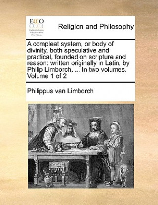 Książka compleat system, or body of divinity, both speculative and practical, founded on scripture and reason Philippus Van Limborch