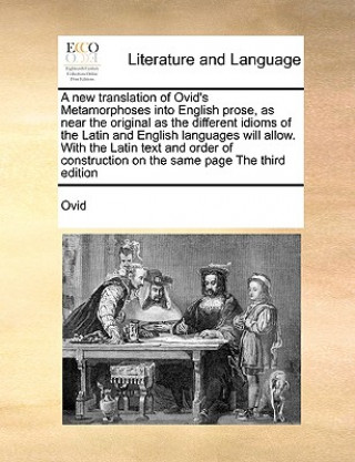 Könyv new translation of Ovid's Metamorphoses into English prose, as near the original as the different idioms of the Latin and English languages will allow Ovid