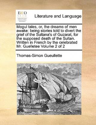 Książka Mogul Tales, Or, the Dreams of Men Awake Thomas-Simon Gueullette