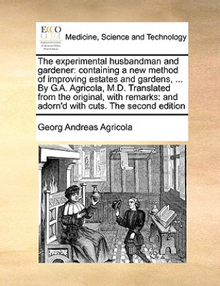 Könyv Experimental Husbandman and Gardener Georg Andreas Agricola