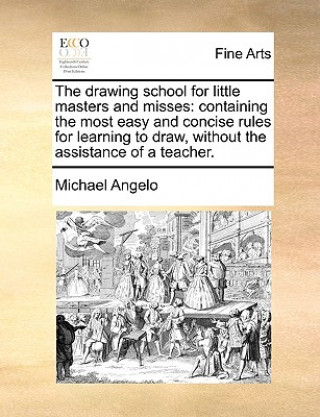 Livre Drawing School for Little Masters and Misses Michael Angelo