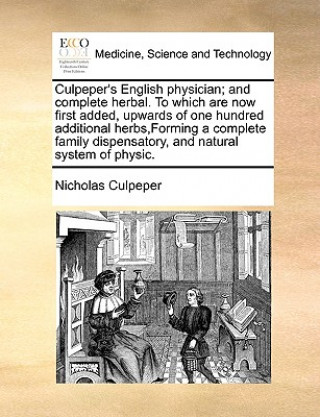 Carte Culpeper's English physician; and complete herbal. To which are now first added, upwards of one hundred additional herbs, Forming a complete family di Nicholas Culpeper