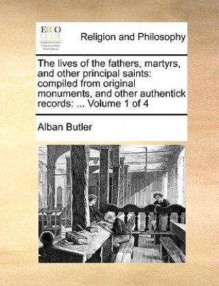 Kniha lives of the fathers, martyrs, and other principal saints Alban Butler