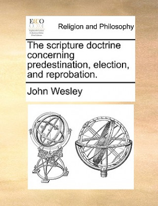 Książka Scripture Doctrine Concerning Predestination, Election, and Reprobation. John Wesley