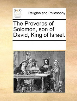 Knjiga Proverbs of Solomon, Son of David, King of Israel. Multiple Contributors