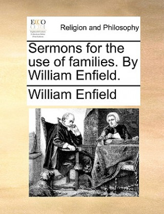 Könyv Sermons for the Use of Families. by William Enfield. William Enfield
