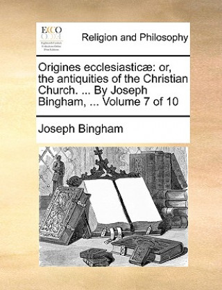 Knjiga Origines Ecclesiasticae Joseph Bingham