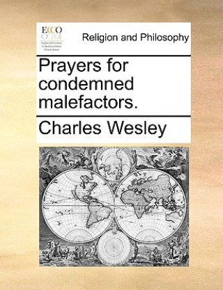 Kniha Prayers for Condemned Malefactors. Charles Wesley