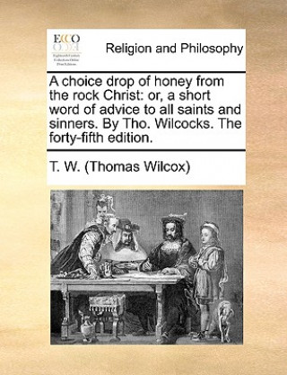 Könyv Choice Drop of Honey from the Rock Christ Thomas Wilcox