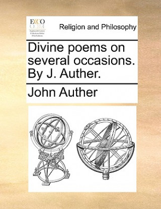 Książka Divine Poems on Several Occasions. by J. Auther. John Auther
