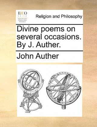 Knjiga Divine Poems on Several Occasions. by J. Auther. John Auther