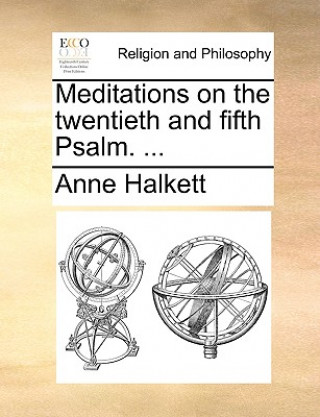Kniha Meditations on the Twentieth and Fifth Psalm. ... Halkett