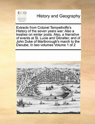 Libro Extracts from Colonel Tempelhoffe's History of the Seven Years War Multiple Contributors