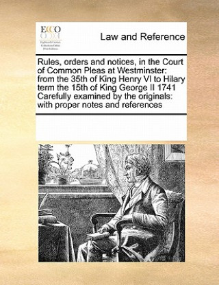 Carte Rules, Orders and Notices, in the Court of Common Pleas at Westminster Multiple Contributors