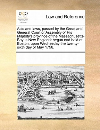 Kniha Acts and Laws, Passed by the Great and General Court or Assembly of His Majesty's Province of the Massachusetts-Bay in New-England Multiple Contributors