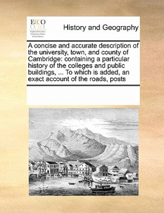 Livre Concise and Accurate Description of the University, Town, and County of Cambridge Multiple Contributors