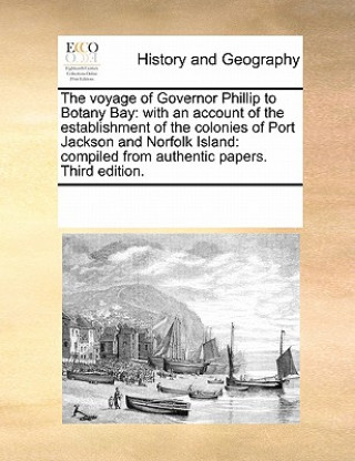 Livre Voyage of Governor Phillip to Botany Bay Multiple Contributors