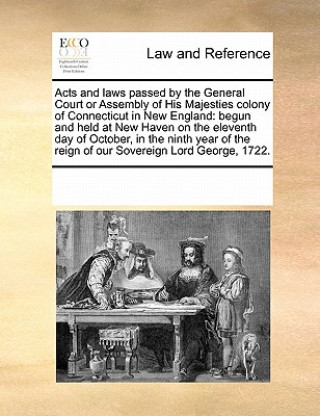 Książka Acts and Laws Passed by the General Court or Assembly of His Majesties Colony of Connecticut in New England Multiple Contributors