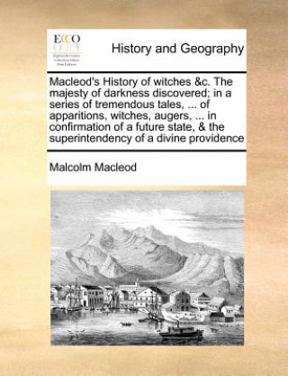 Buch MacLeod's History of Witches &C. the Majesty of Darkness Discovered; In a Series of Tremendous Tales, ... of Apparitions, Witches, Augers, ... in Conf Malcolm Macleod