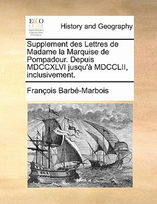 Könyv Supplement Des Lettres de Madame La Marquise de Pompadour. Depuis MDCCXLVI Jusqu'a MDCCLII, Inclusivement. Barbe-Marbois