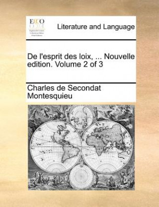 Carte de L'Esprit Des Loix, ... Nouvelle Edition. Volume 2 of 3 Baron Charles De Secondat Montesquieu