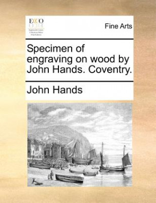 Carte Specimen of Engraving on Wood by John Hands. Coventry. John Hands