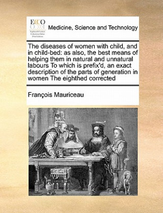 Kniha Diseases of Women with Child, and in Child-Bed Francois Mauriceau