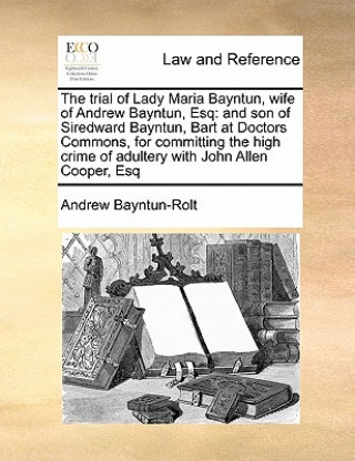 Książka Trial of Lady Maria Bayntun, Wife of Andrew Bayntun, Esq Andrew Bayntun-Rolt